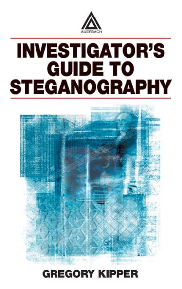 Investigator's Guide to Steganography / Edition 1