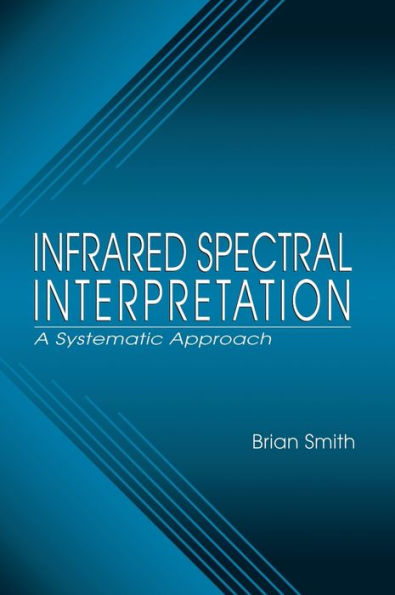 Infrared Spectral Interpretation: A Systematic Approach / Edition 1