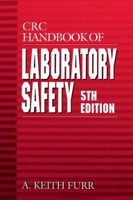 Title: CRC Handbook of Laboratory Safety / Edition 5, Author: A. Keith Furr