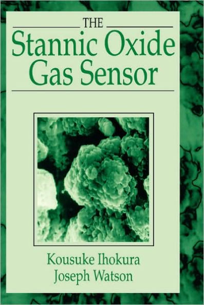 The Stannic Oxide Gas SensorPrinciples and Applications / Edition 1