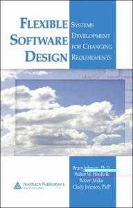 Title: Flexible Software Design: Systems Development for Changing Requirements, Author: Bruce Johnson