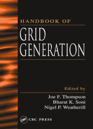 Title: Handbook of Grid Generation / Edition 1, Author: Joe F. Thompson