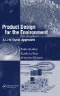 Product Design for the Environment: A Life Cycle Approach / Edition 1