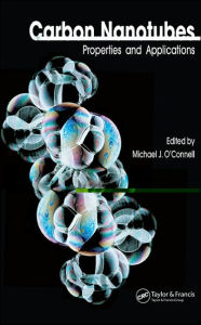 Title: Carbon Nanotubes: Properties and Applications / Edition 1, Author: Michael J. O'Connell