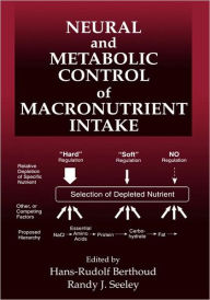 Title: Neural and Metabolic Control of Macronutrient Intake / Edition 1, Author: Hans-Rudolf Berthoud