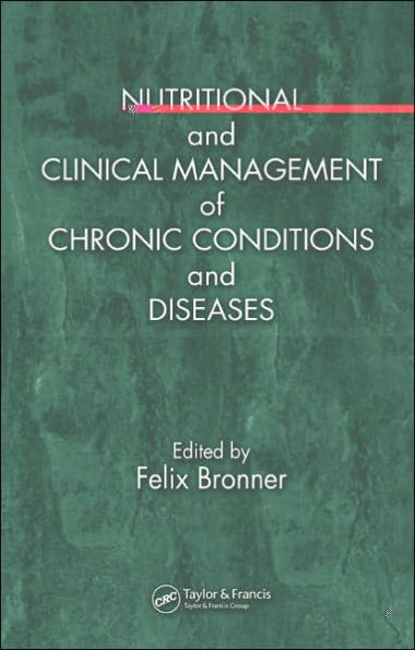 Nutritional and Clinical Management of Chronic Conditions and Diseases / Edition 1