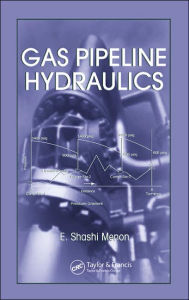 Title: Gas Pipeline Hydraulics / Edition 1, Author: E. Shashi Menon