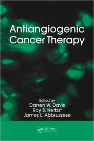 Title: Antiangiogenic Cancer Therapy / Edition 1, Author: Darren W. Davis