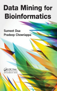 Title: Data Mining for Bioinformatics / Edition 1, Author: Sumeet Dua