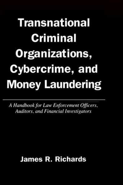 Transnational Criminal Organizations, Cybercrime, And Money Laundering: A Handbook for Law Enforcement Officers, Auditors, and Financial Investigators / Edition 1