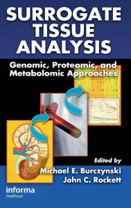 Title: Surrogate Tissue Analysis: Genomic, Proteomic, and Metabolomic Approaches, Author: Michael E. Burczynski