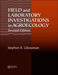 Title: Field and Laboratory Investigations in Agroecology / Edition 2, Author: Stephen R. Gliessman