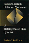 Title: Nonequilibrium Statistical Mechanics of Heterogeneous Fluid Systems / Edition 1, Author: Andrei G. Bashkirov