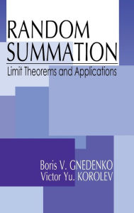 Title: Random Summation: Limit Theorems and Applications / Edition 1, Author: Boris V. Gnedenko