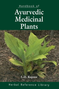 Title: Handbook of Ayurvedic Medicinal Plants: Herbal Reference Library / Edition 1, Author: L.D. Kapoor
