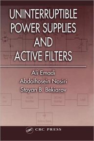Title: Uninterruptible Power Supplies and Active Filters / Edition 1, Author: Ali Emadi