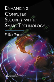 Title: Enhancing Computer Security with Smart Technology / Edition 1, Author: V. Rao Rao Vemuri