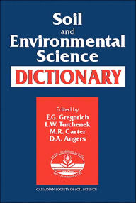 Title: Soil and Environmental Science Dictionary / Edition 1, Author: E.G. Gregorich
