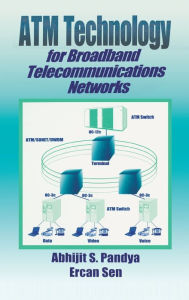 Title: ATM Technology for Broadband Telecommunications Networks / Edition 1, Author: Ercan Sen