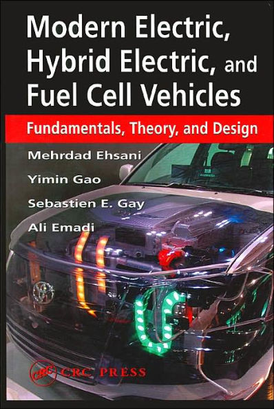 Modern Electronic, Hybrid Electric, and Fuel Cell Vehicles: Fundamentals Thoery and Design / Edition 1