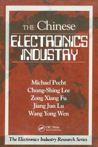Title: The Chinese Electronics Industry / Edition 1, Author: Michael Pecht