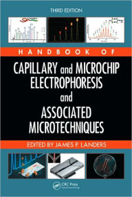 Title: Handbook of Capillary and Microchip Electrophoresis and Associated Microtechniques / Edition 3, Author: James P. Landers