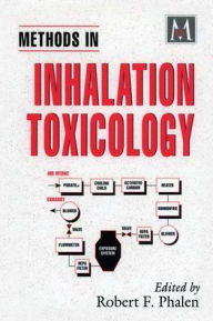 Title: Methods in Inhalation Toxicology / Edition 1, Author: Robert F. Phalen