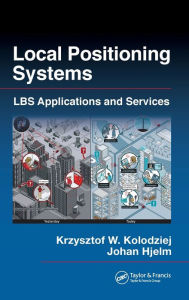 Title: Local Positioning Systems: LBS Applications and Services / Edition 1, Author: Krzysztof W. Kolodziej