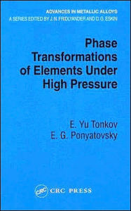 Title: Phase Transformations of Elements Under High Pressure / Edition 1, Author: E. Yu Tonkov