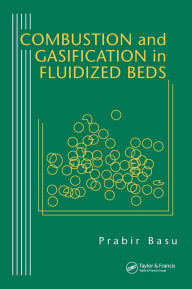 Title: Combustion and Gasification in Fluidized Beds / Edition 1, Author: Prabir Basu
