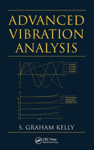 Title: Advanced Vibration Analysis / Edition 1, Author: S. Graham Kelly