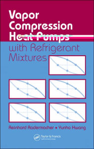 Title: Vapor Compression Heat Pumps with Refrigerant Mixtures / Edition 1, Author: Reinhard Radermacher