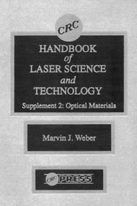 Title: CRC Handbook of Laser Science and Technology Supplement 2: Optical Materials / Edition 1, Author: Marvin J. Weber