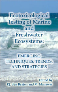 Title: Ecotoxicological Testing of Marine and Freshwater Ecosystems: Emerging Techniques, Trends and Strategies / Edition 1, Author: P. J. den Besten