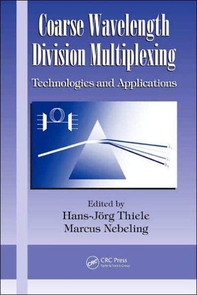 Coarse Wavelength Division Multiplexing: Technologies and Applications / Edition 1