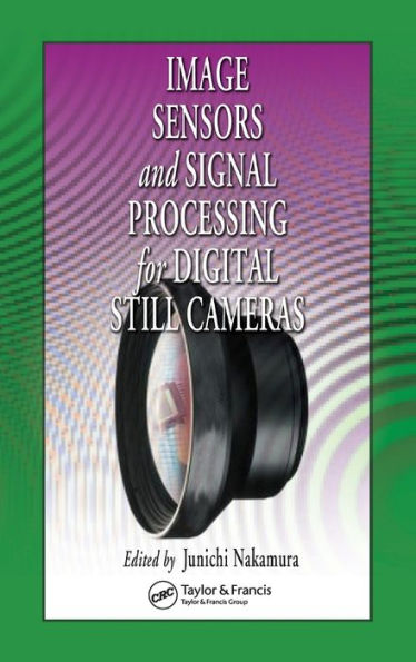 Image Sensors and Signal Processing for Digital Still Cameras / Edition 1
