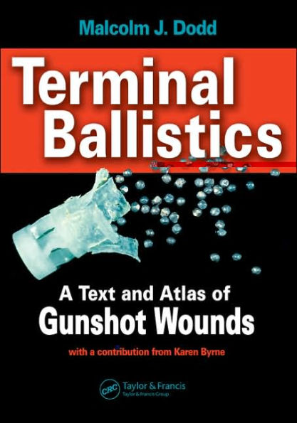 Terminal Ballistics: A Text and Atlas of Gunshot Wounds / Edition 1