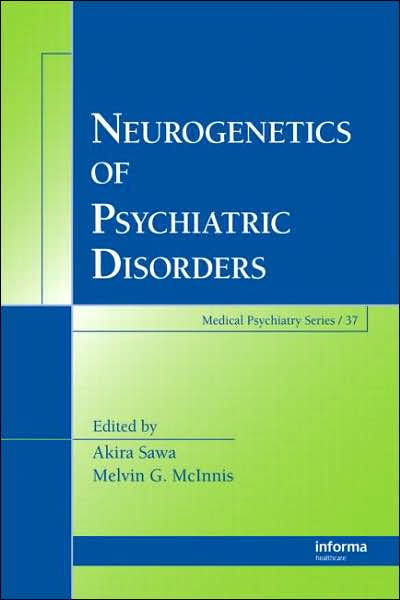 Neurogenetics of Psychiatric Disorders / Edition 1 by Akira Sawa ...