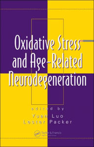 Title: Oxidative Stress and Age-Related Neurodegeneration / Edition 1, Author: Yuan Luo