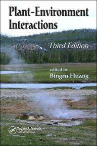 Title: Plant-Environment Interactions / Edition 3, Author: Bingru Huang