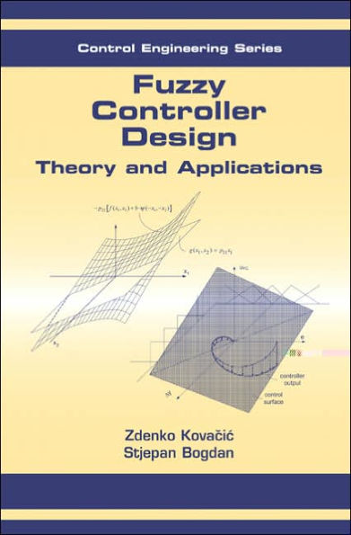 Fuzzy Controller Design: Theory and Applications / Edition 1