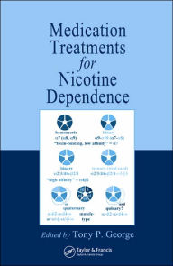 Title: Medication Treatments for Nicotine Dependence / Edition 1, Author: Tony P. George