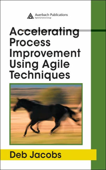 Accelerating Process Improvement Using Agile Techniques / Edition 1