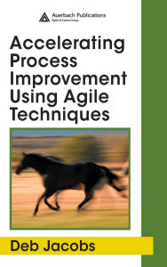 Title: Accelerating Process Improvement Using Agile Techniques, Author: Deb Jacobs