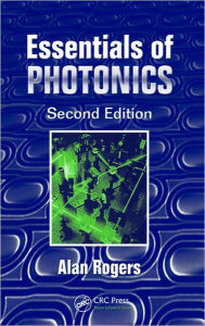 Title: Essentials of Photonics / Edition 2, Author: Alan Rogers