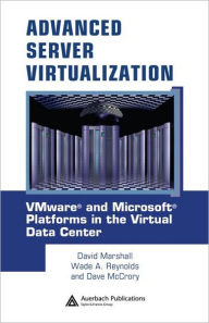 Title: Advanced Server Virtualization: VMware and Microsoft Platforms in the Virtual Data Center / Edition 1, Author: David Marshall