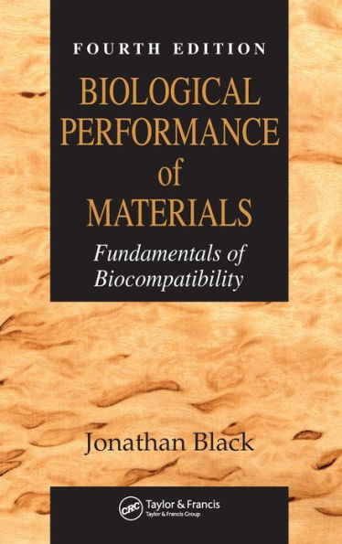 Biological Performance of Materials: Fundamentals of Biocompatibility, Fourth Edition / Edition 4