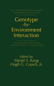 Title: Genotype-by-Environment Interaction / Edition 1, Author: Manjit S. Kang