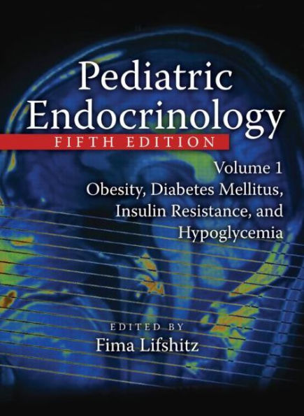 Pediatric Endocrinology: Obesity, Diabetes Mellitus, Insulin Resistance, and Hypoglycemia / Edition 5