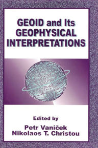 Title: Geoid and its Geophysical Interpretations / Edition 1, Author: Mr. Petr Vanicek